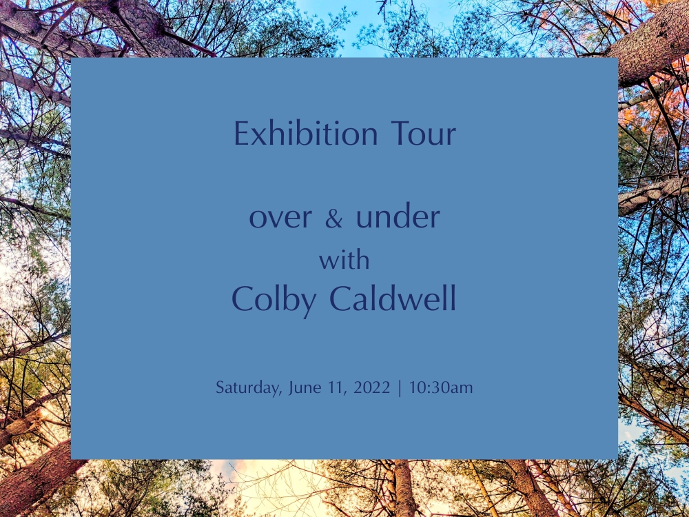 Exhibition Tour | Colby Caldwell: over & under